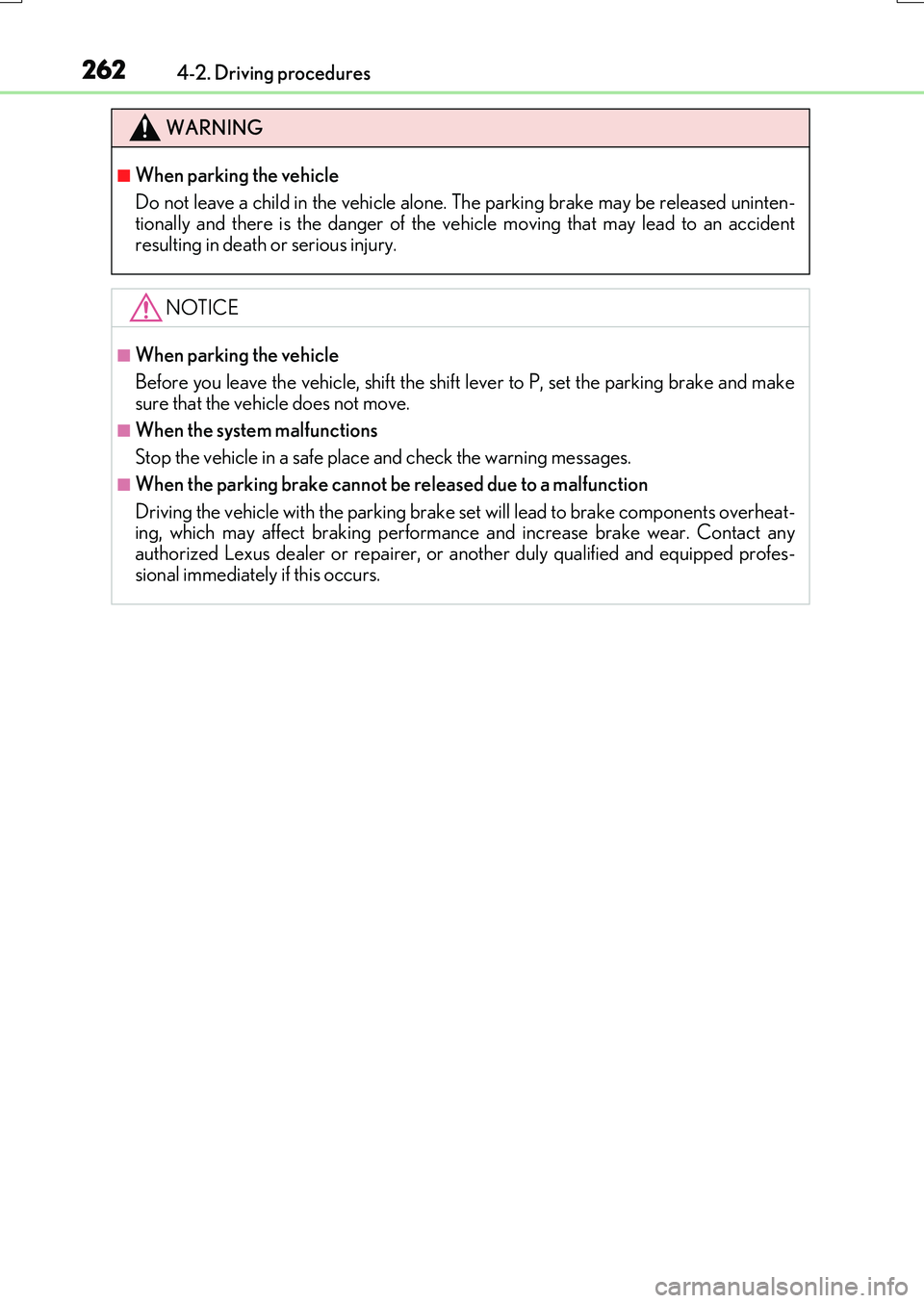 LEXUS RX200T 2017 Owners Manual 2624-2. Driving procedures
RX350/RX200t_EE_OM48F32E
WARNING
■When parking the vehicle
Do not leave a child in the vehicle alone. The parking brake may be released uninten- tionally and there is the LEXUS RX200T 2017 Owners Manual 2624-2. Driving procedures
RX350/RX200t_EE_OM48F32E
WARNING
■When parking the vehicle
Do not leave a child in the vehicle alone. The parking brake may be released uninten- tionally and there is the