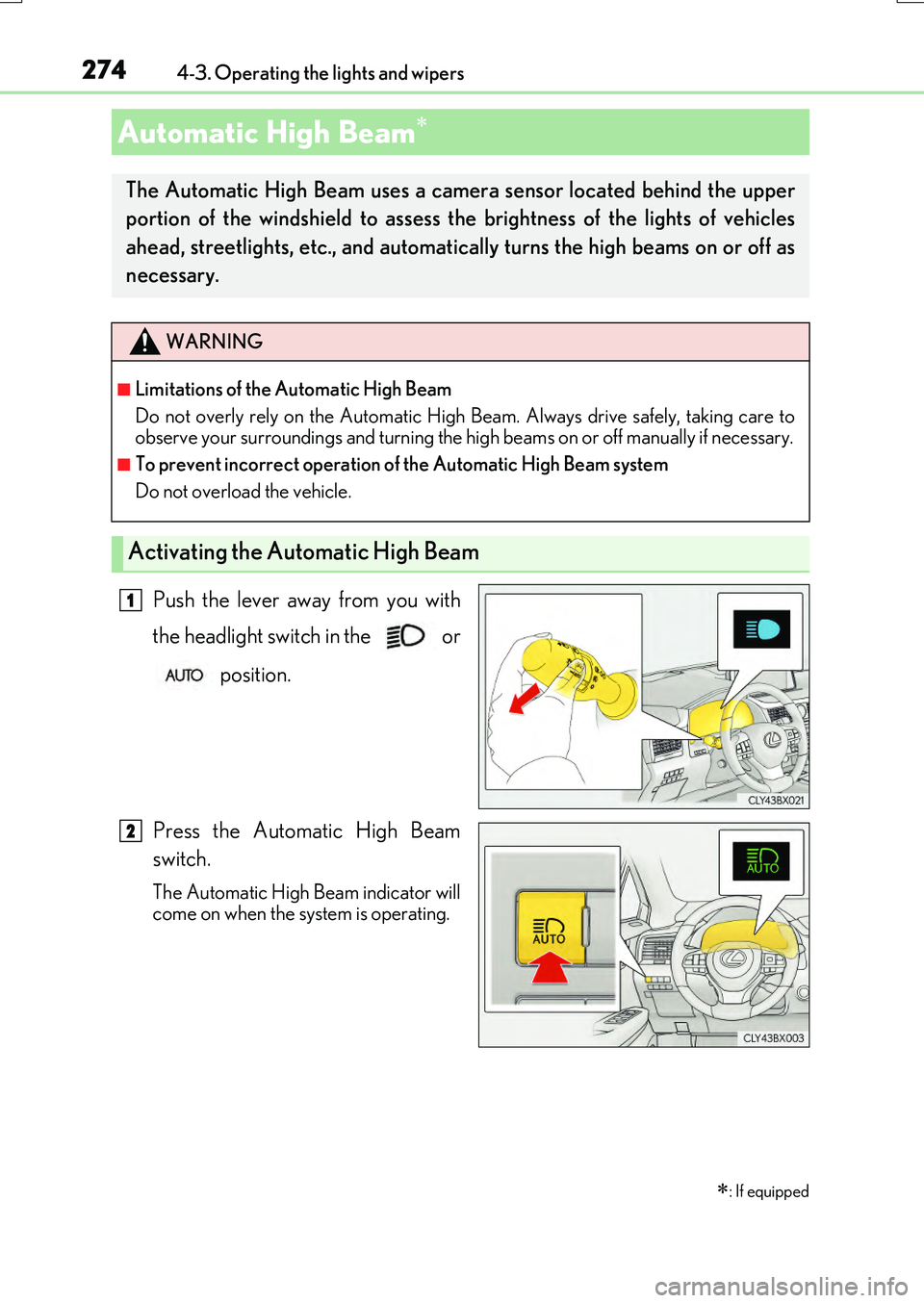 LEXUS RX200T 2017 Owners Manual 2744-3. Operating the lights and wipers
RX350/RX200t_EE_OM48F32E
Push the lever away from you with
the headlight switch in the or
position.
Press the Automatic High Beam
switch.
The Automatic H LEXUS RX200T 2017 Owners Manual 2744-3. Operating the lights and wipers
RX350/RX200t_EE_OM48F32E
Push the lever away from you with
the headlight switch in the or
position.
Press the Automatic High Beam
switch.
The Automatic H