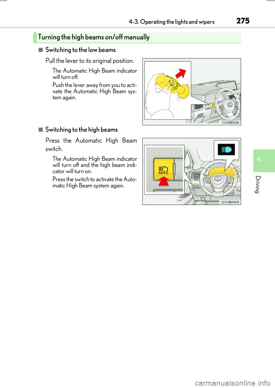 LEXUS RX200T 2017 Owners Manual 2754-3. Operating the lights and wipers
4
Driving
RX350/RX200t_EE_OM48F32E
■Switching to the low beams
Pull the lever to its original position.
The Automatic High Beam indicator
will turn off.
Pu LEXUS RX200T 2017 Owners Manual 2754-3. Operating the lights and wipers
4
Driving
RX350/RX200t_EE_OM48F32E
■Switching to the low beams
Pull the lever to its original position.
The Automatic High Beam indicator
will turn off.
Pu