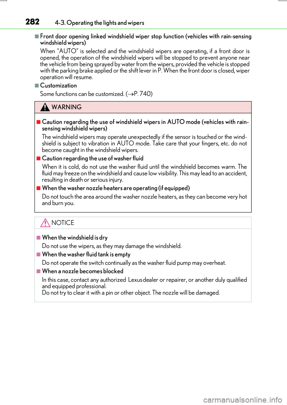 LEXUS RX200T 2017  Owners Manual 2824-3. Operating the lights and wipers
RX350/RX200t_EE_OM48F32E
■Front door opening linked windshield wiper stop function (vehicles with rain-sensing windshield wipers) 
When “AUTO” is selected