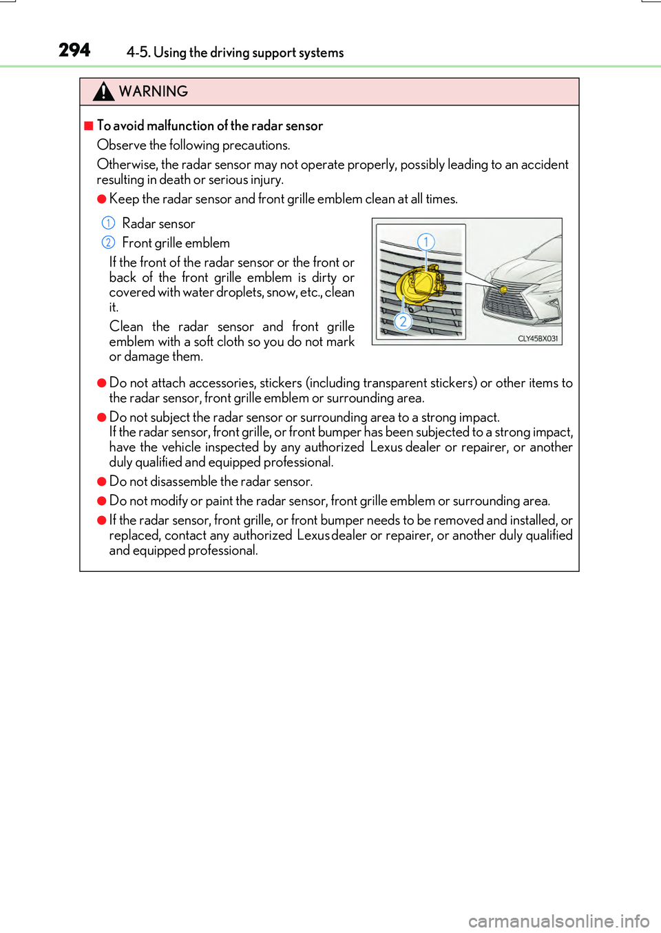 LEXUS RX200T 2017  Owners Manual 2944-5. Using the driving support systems
RX350/RX200t_EE_OM48F32E
WARNING
■To avoid malfunction of the radar sensor 
Observe the following precautions.
Otherwise, the radar sensor may not operat e 