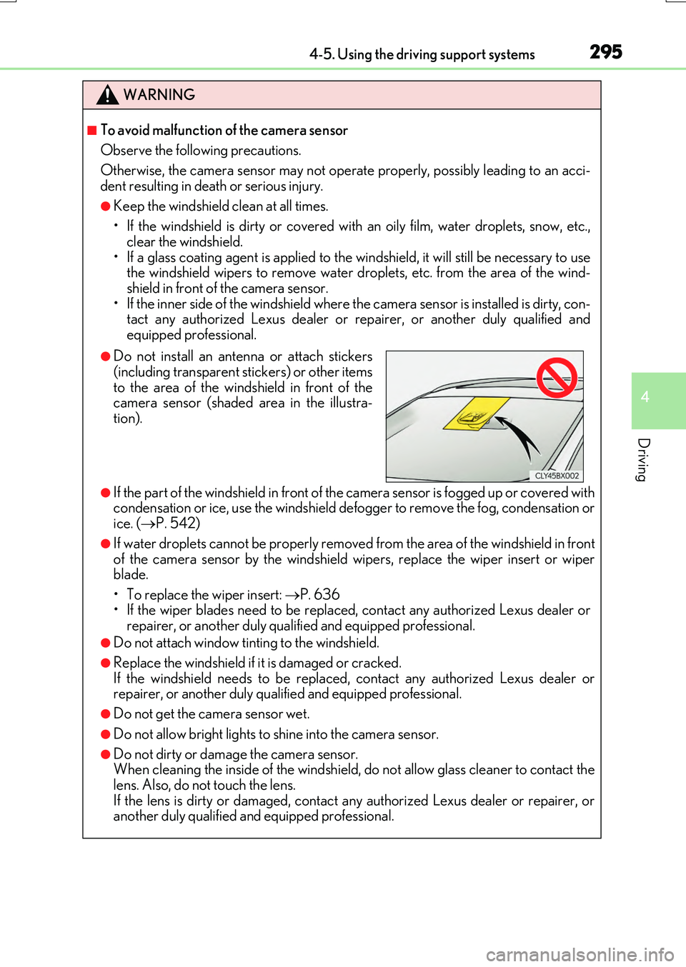 LEXUS RX200T 2017  Owners Manual 2954-5. Using the driving support systems
4
Driving
RX350/RX200t_EE_OM48F32E
WARNING
■To avoid malfunction of the camera sensor 
Observe the following precautions.
Otherwise, the camera sensor may n