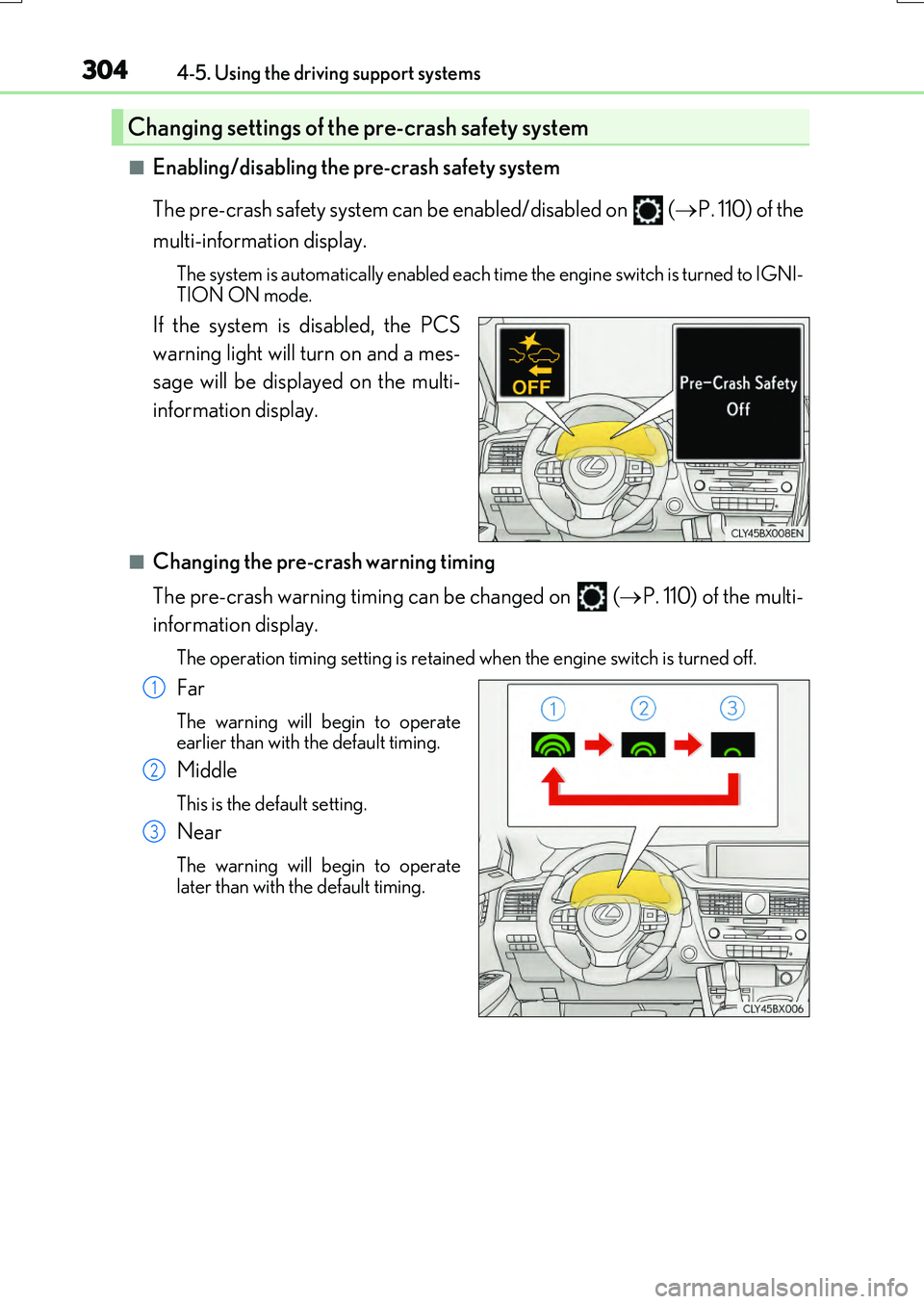 LEXUS RX200T 2017 Manual PDF 3044-5. Using the driving support systems
RX350/RX200t_EE_OM48F32E
■Enabling/disabling the pre-crash safety system 
The pre-crash safety system can be enabled/disabled on   (  P. 110) of the 
mul