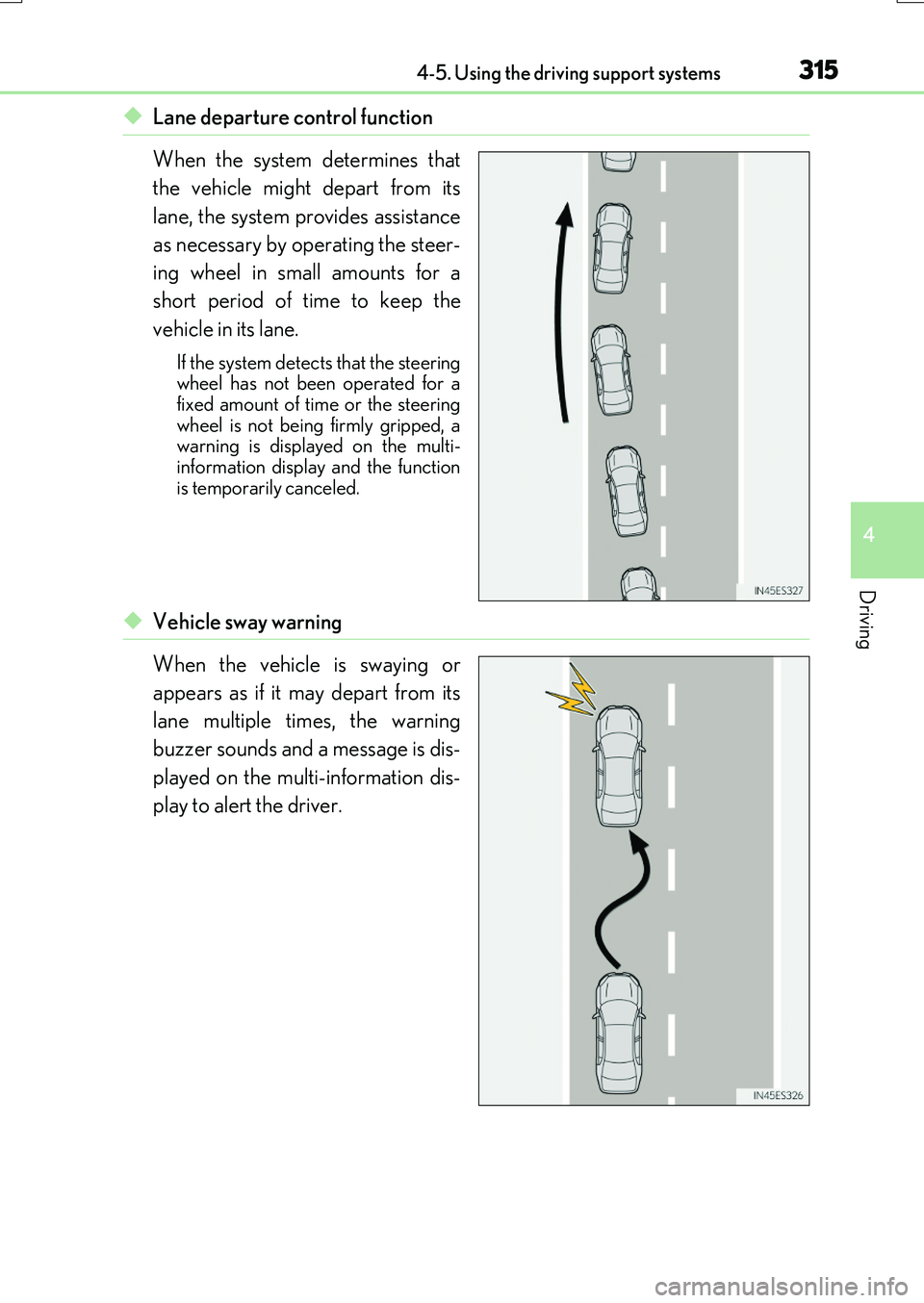 LEXUS RX200T 2017 Manual PDF 3154-5. Using the driving support systems
4
Driving
RX350/RX200t_EE_OM48F32E
◆Lane departure control function 
When the system determines that 
the vehicle might depart from its 
lane, the system pr