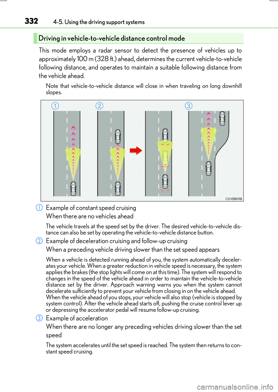 LEXUS RX200T 2017 Owners Manual 3324-5. Using the driving support systems
RX350/RX200t_EE_OM48F32E
This mode employs a radar sensor to detect the presence of vehicles up to
approximately 100 m (328 ft.) ahead, determines the curren LEXUS RX200T 2017 Owners Manual 3324-5. Using the driving support systems
RX350/RX200t_EE_OM48F32E
This mode employs a radar sensor to detect the presence of vehicles up to
approximately 100 m (328 ft.) ahead, determines the curren