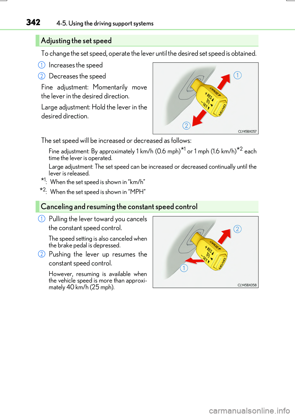 LEXUS RX200T 2017 Owners Manual 3424-5. Using the driving support systems
RX350/RX200t_EE_OM48F32E
To change the set speed, operate the lever until the desired set speed is obtained.
Increases the speed
Decreases the speed
Fine a LEXUS RX200T 2017 Owners Manual 3424-5. Using the driving support systems
RX350/RX200t_EE_OM48F32E
To change the set speed, operate the lever until the desired set speed is obtained.
Increases the speed
Decreases the speed
Fine a