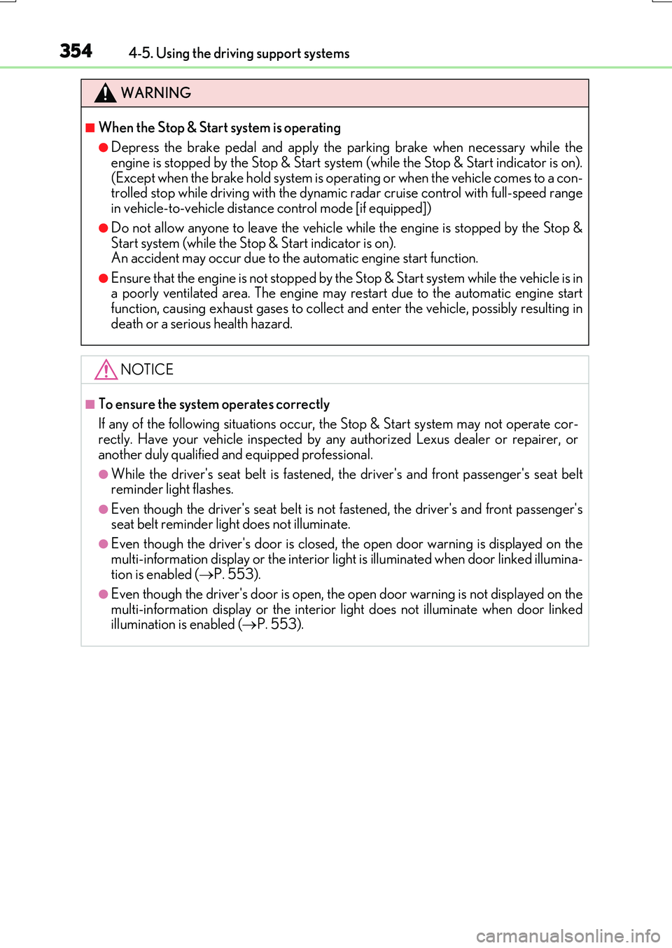 LEXUS RX200T 2017 Workshop Manual 3544-5. Using the driving support systems
RX350/RX200t_EE_OM48F32E
WARNING
■When the Stop & Start system is operating
●Depress the brake pedal and apply the parking brake when necessary while the LEXUS RX200T 2017 Workshop Manual 3544-5. Using the driving support systems
RX350/RX200t_EE_OM48F32E
WARNING
■When the Stop & Start system is operating
●Depress the brake pedal and apply the parking brake when necessary while the