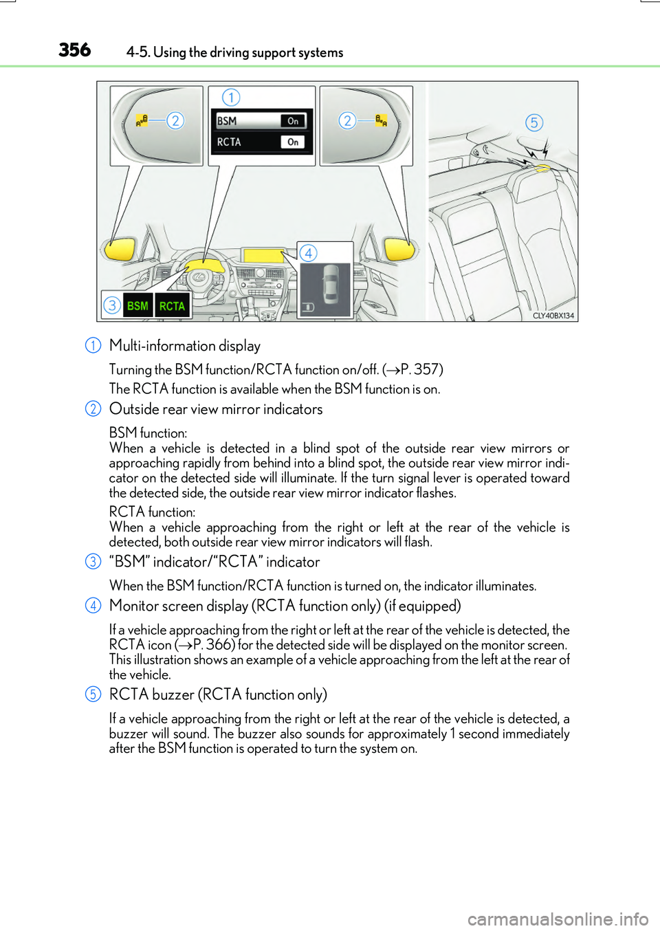 LEXUS RX200T 2017  Owners Manual 3564-5. Using the driving support systems
RX350/RX200t_EE_OM48F32E
Multi-information display
Turning the BSM function/RCTA function on/off. (P. 357) 
The RCTA function is available  when the BSM fu