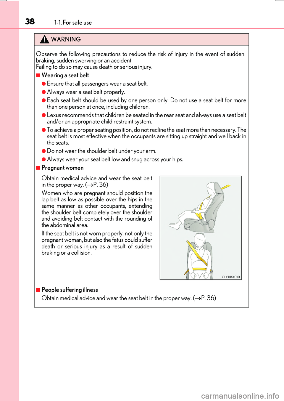 LEXUS RX200T 2017 Owners Guide 381-1. For safe use
RX350/RX200t_EE_OM48F32E
WARNING
Observe the following precautions to reduce the risk of injury in the event of sudden braking, sudden swerving or an accident.Failing to do so may LEXUS RX200T 2017 Owners Guide 381-1. For safe use
RX350/RX200t_EE_OM48F32E
WARNING
Observe the following precautions to reduce the risk of injury in the event of sudden braking, sudden swerving or an accident.Failing to do so may