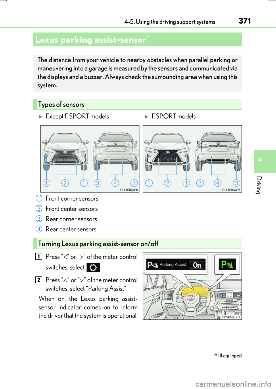 LEXUS RX200T 2017  Owners Manual 3714-5. Using the driving support systems
4
Driving
RX350/RX200t_EE_OM48F32E
Front corner sensors 
Front center sensors 
Rear corner sensors 
Rear center sensors 
Press “ ” or “” of the 