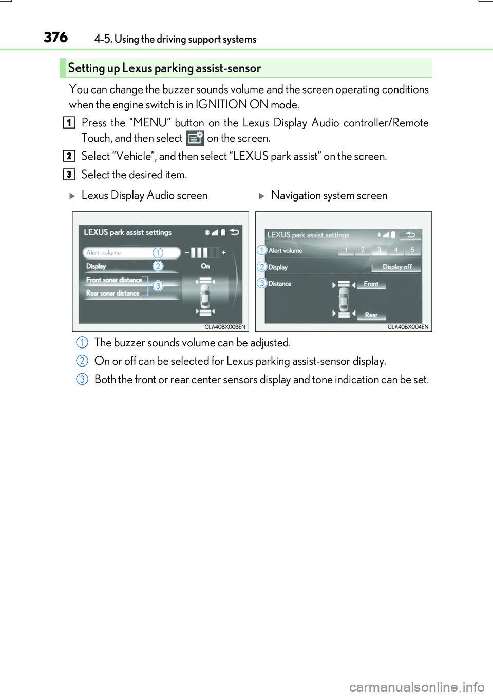 LEXUS RX200T 2017 Owners Manual 3764-5. Using the driving support systems
RX350/RX200t_EE_OM48F32E
You can change the buzzer sounds volume and the screen operating conditions
when the engine switch is in IGNITION ON mode.
Press th LEXUS RX200T 2017 Owners Manual 3764-5. Using the driving support systems
RX350/RX200t_EE_OM48F32E
You can change the buzzer sounds volume and the screen operating conditions
when the engine switch is in IGNITION ON mode.
Press th