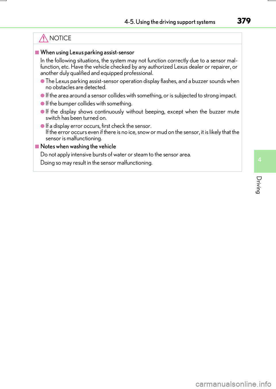 LEXUS RX200T 2017  Owners Manual 3794-5. Using the driving support systems
4
Driving
RX350/RX200t_EE_OM48F32E
NOTICE
■When using Lexus parking assist-sensor 
In the following situations, the system may  not function correctly due t
