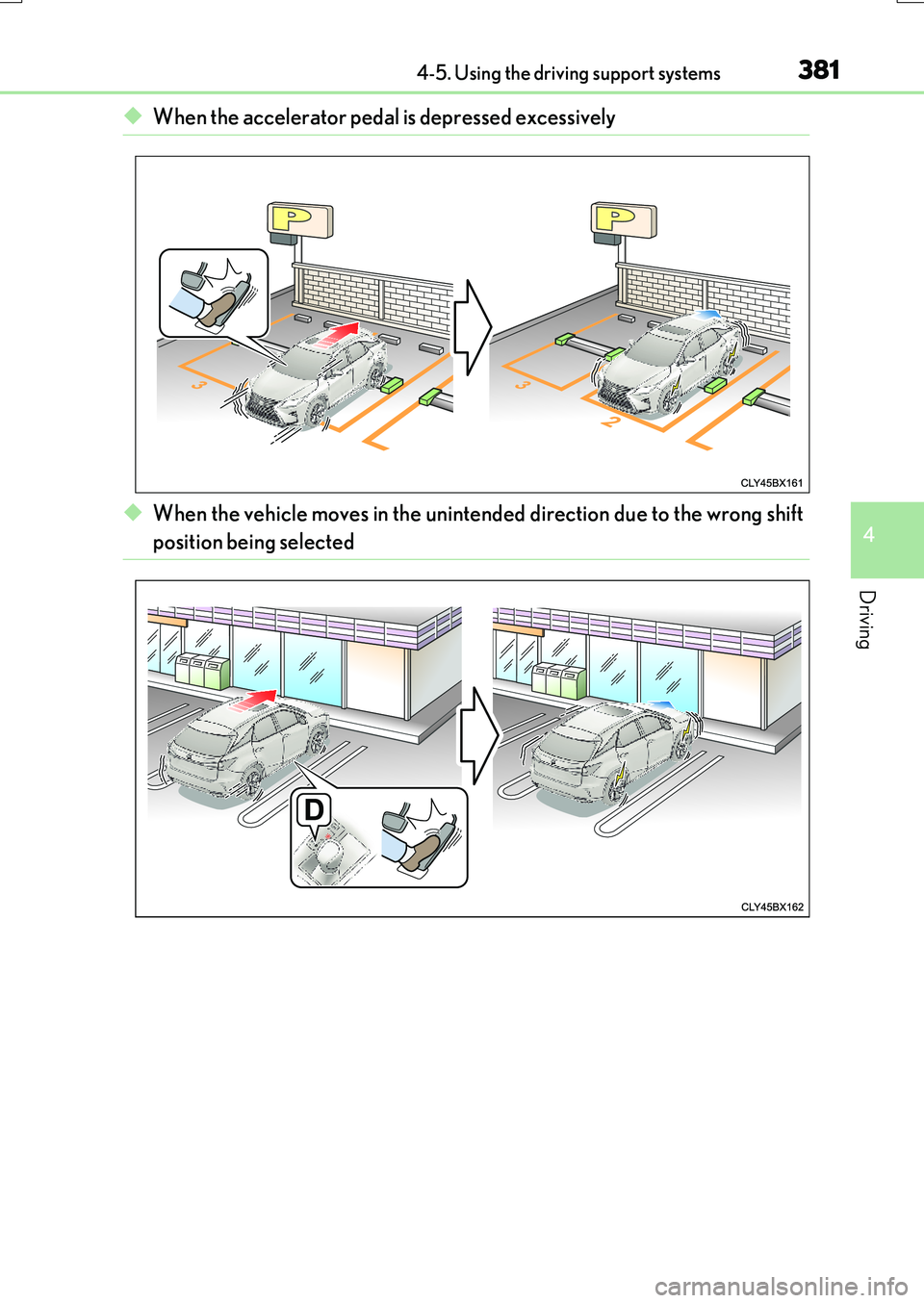 LEXUS RX200T 2017  Owners Manual 3814-5. Using the driving support systems
4
Driving
RX350/RX200t_EE_OM48F32E
◆When the accelerator pedal is depressed excessively
◆When the vehicle moves in the unintended direction due to the wro