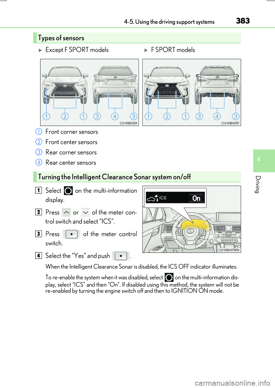 LEXUS RX200T 2017  Owners Manual 3834-5. Using the driving support systems
4
Driving
RX350/RX200t_EE_OM48F32E
Front corner sensors 
Front center sensors 
Rear corner sensors
Rear center sensors 
Select   on the multi-information 
dis