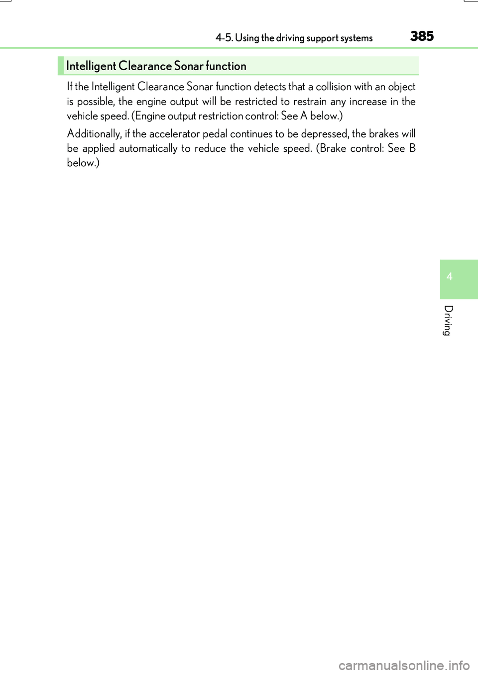 LEXUS RX200T 2017  Owners Manual 3854-5. Using the driving support systems
4
Driving
RX350/RX200t_EE_OM48F32E
If the Intelligent Clearance Sonar function detects that a collision with an object 
is possible, the engine output will be