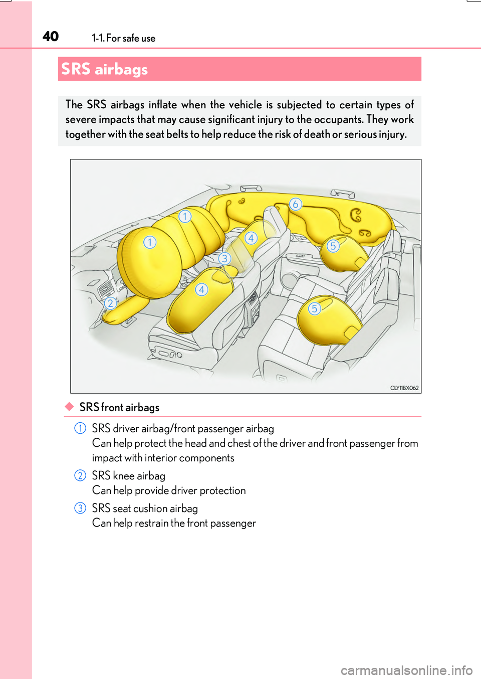 LEXUS RX200T 2017 Owners Guide 401-1. For safe use
RX350/RX200t_EE_OM48F32E
◆SRS front airbags
SRS driver airbag/front passenger airbag
Can help protect the head and chest of the driver and front passenger from
impact with int LEXUS RX200T 2017 Owners Guide 401-1. For safe use
RX350/RX200t_EE_OM48F32E
◆SRS front airbags
SRS driver airbag/front passenger airbag
Can help protect the head and chest of the driver and front passenger from
impact with int