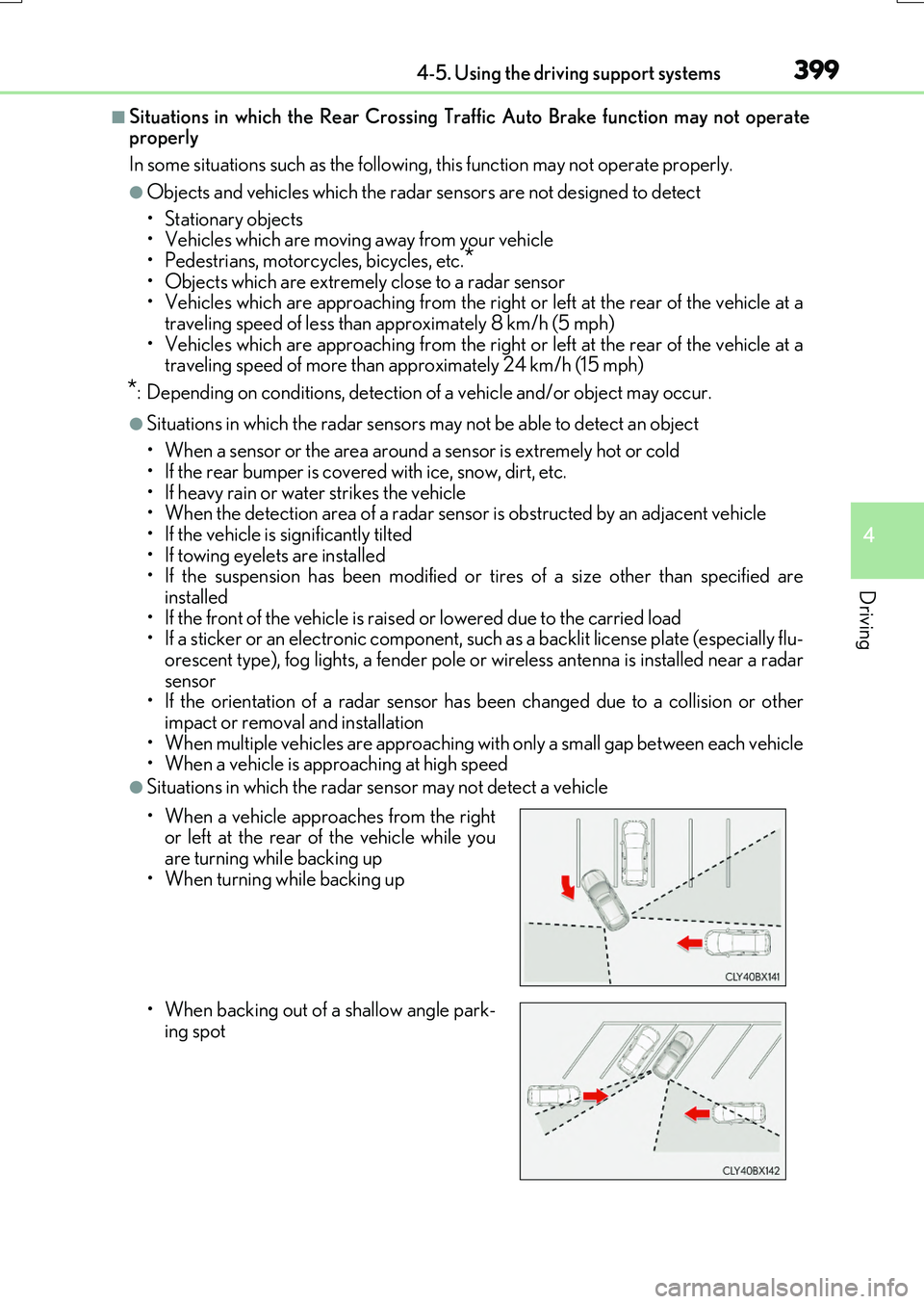 LEXUS RX200T 2017 Owners Manual 3994-5. Using the driving support systems
4
Driving
RX350/RX200t_EE_OM48F32E
■Situations in which the Rear Crossing Traffic Auto Brake function may not operate properly 
In some situations such as t