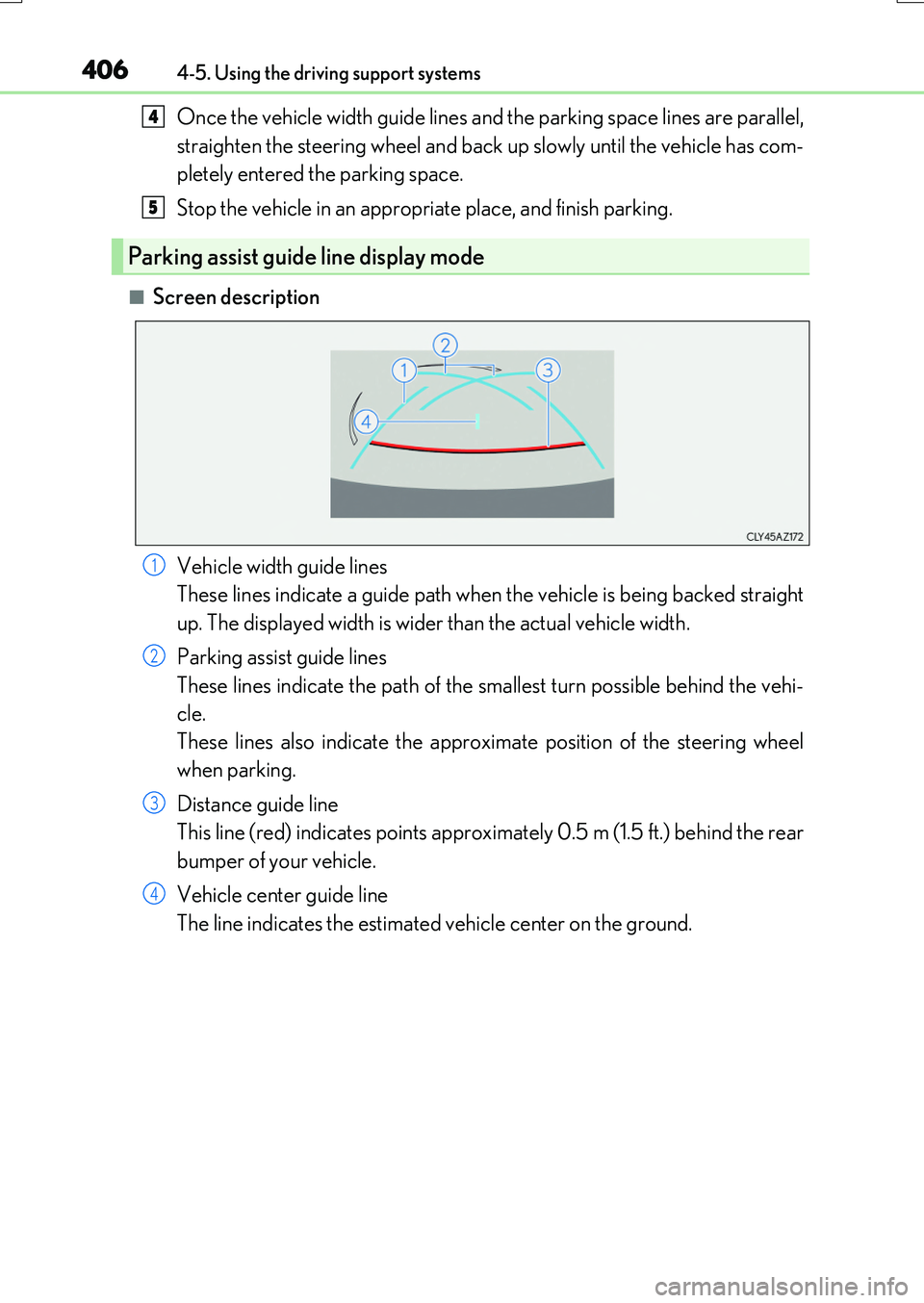 LEXUS RX200T 2017 Owners Manual 4064-5. Using the driving support systems
RX350/RX200t_EE_OM48F32E
Once the vehicle width guide lines and the parking space lines are parallel,
straighten the steering wheel and back up slowly until LEXUS RX200T 2017 Owners Manual 4064-5. Using the driving support systems
RX350/RX200t_EE_OM48F32E
Once the vehicle width guide lines and the parking space lines are parallel,
straighten the steering wheel and back up slowly until