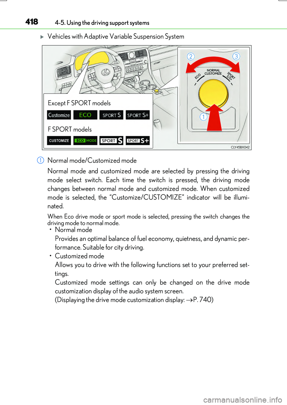 LEXUS RX200T 2017  Owners Manual 4184-5. Using the driving support systems
RX350/RX200t_EE_OM48F32E
Vehicles with Adaptive Variable Suspension System 
Normal mode/Customized mode 
Normal mode and customized mode are selected by pr