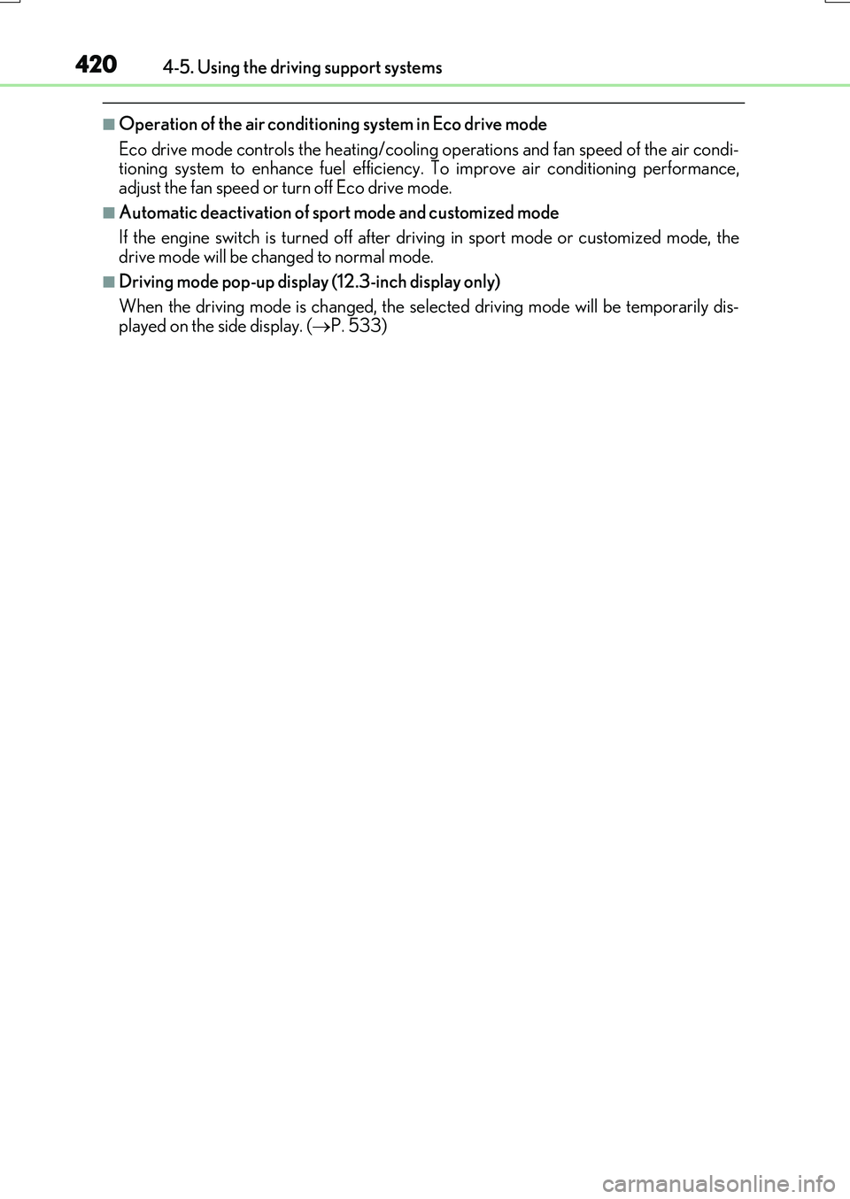 LEXUS RX200T 2017  Owners Manual 4204-5. Using the driving support systems
RX350/RX200t_EE_OM48F32E
■Operation of the air conditioning system in Eco drive mode 
Eco drive mode controls the heating/cooling  operations and fan speed 
