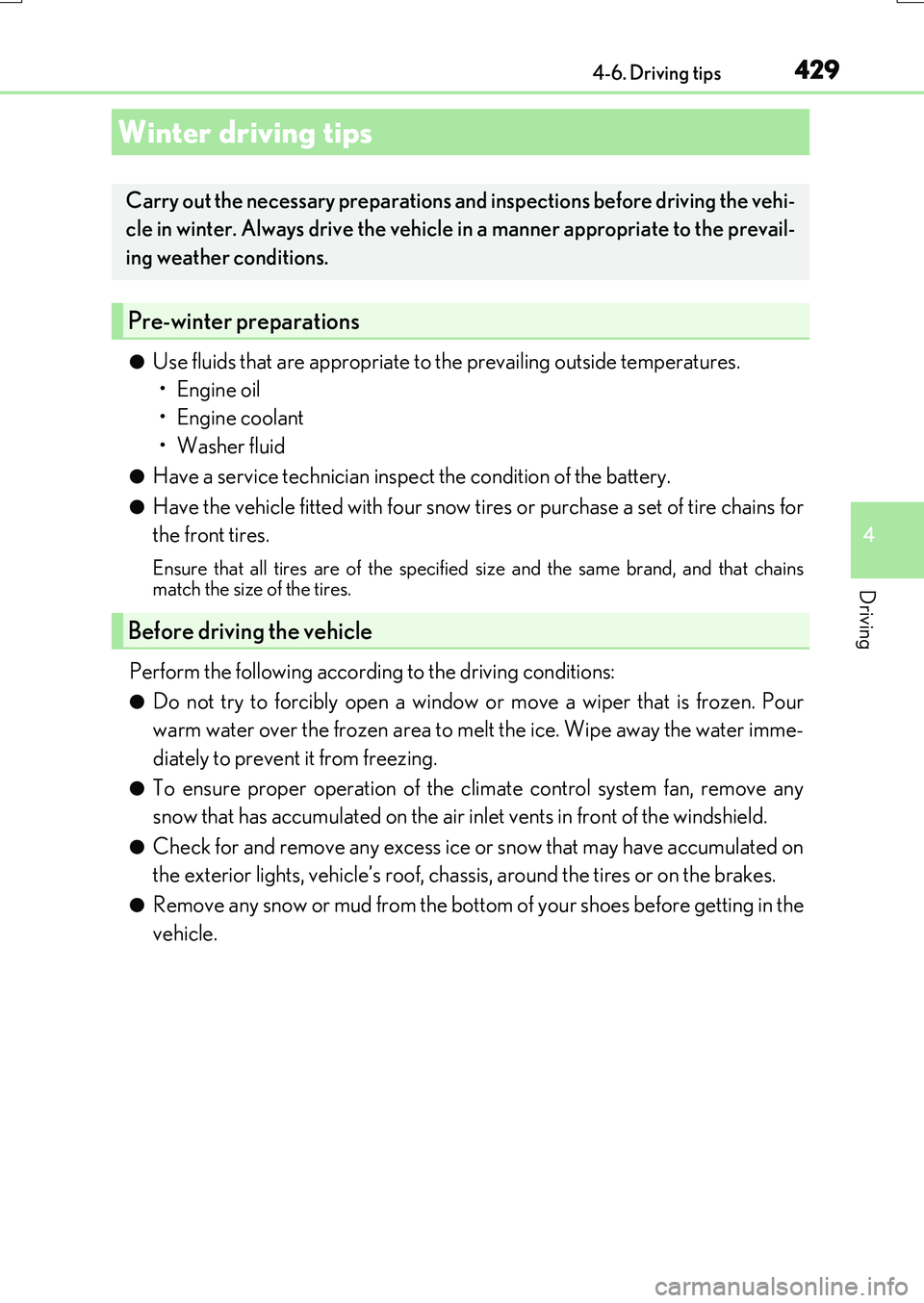 LEXUS RX200T 2017 User Guide 429
4
Driving
RX350/RX200t_EE_OM48F32E
4-6. Driving tips
●Use fluids that are appropriate to the prevailing outside temperatures.
•Engine oil
• Engine coolant
• Washer fluid
●Have a ser LEXUS RX200T 2017 User Guide 429
4
Driving
RX350/RX200t_EE_OM48F32E
4-6. Driving tips
●Use fluids that are appropriate to the prevailing outside temperatures.
•Engine oil
• Engine coolant
• Washer fluid
●Have a ser