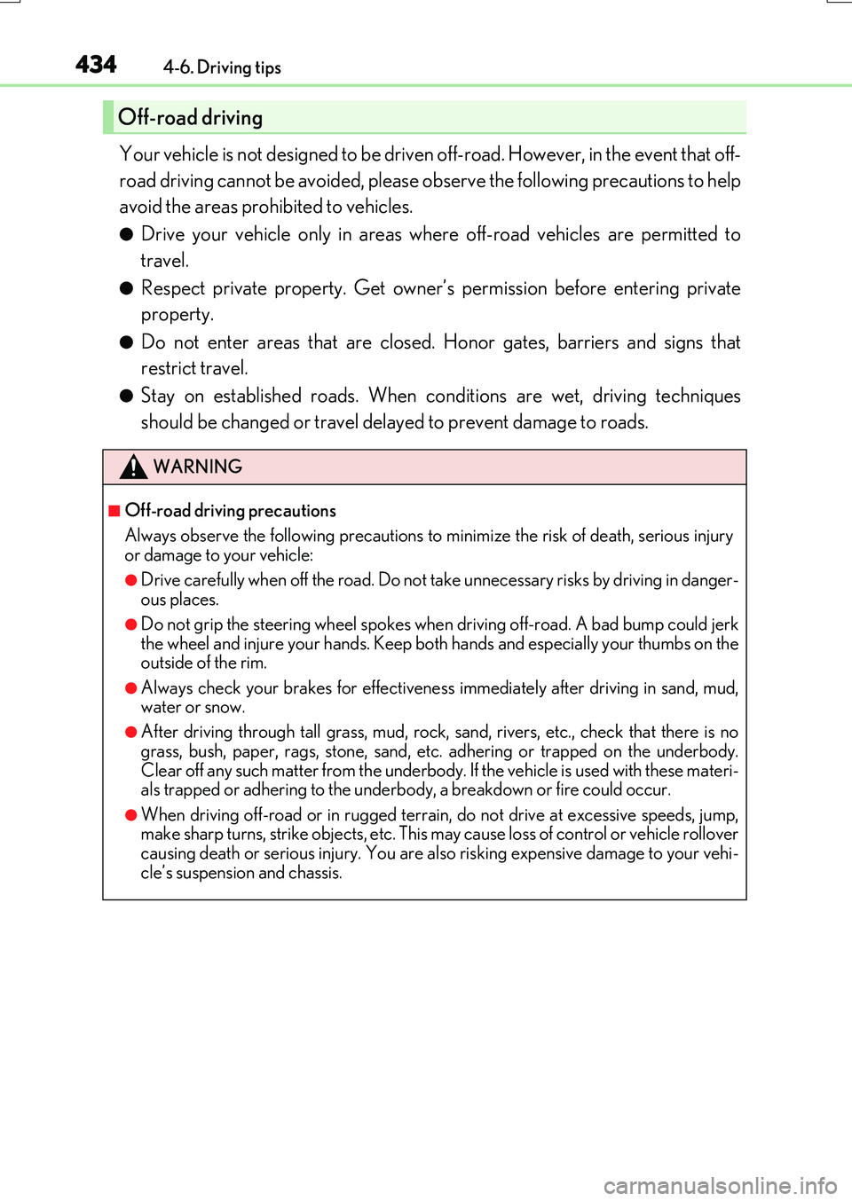 LEXUS RX200T 2017 Owners Manual 4344-6. Driving tips
RX350/RX200t_EE_OM48F32E
Your vehicle is not designed to be driven off-road. However, in the event that off-
road driving cannot be avoided, please observe the following precauti LEXUS RX200T 2017 Owners Manual 4344-6. Driving tips
RX350/RX200t_EE_OM48F32E
Your vehicle is not designed to be driven off-road. However, in the event that off-
road driving cannot be avoided, please observe the following precauti