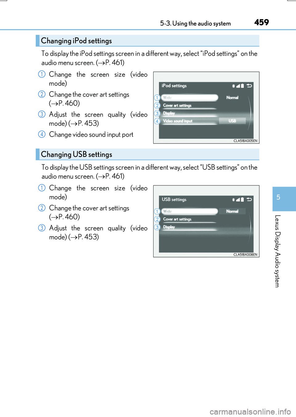 LEXUS RX200T 2017  Owners Manual 4595-3. Using the audio system
5
Lexus Display Audio system
RX350/RX200t_EE_OM48F32E
To display the iPod settings screen in a different way, select “iPod settings” on the 
audio menu screen. ( 