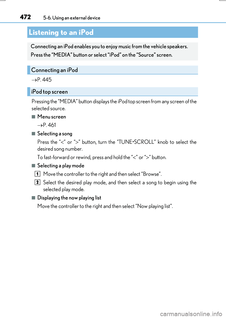 LEXUS RX200T 2017  Owners Manual 472
RX350/RX200t_EE_OM48F32E 
5-6. Using an external device
 P. 445 
Pressing the “MEDIA” button displays the  iPod top screen from any screen of the 
selected source.
■Menu screen 
 P. 46