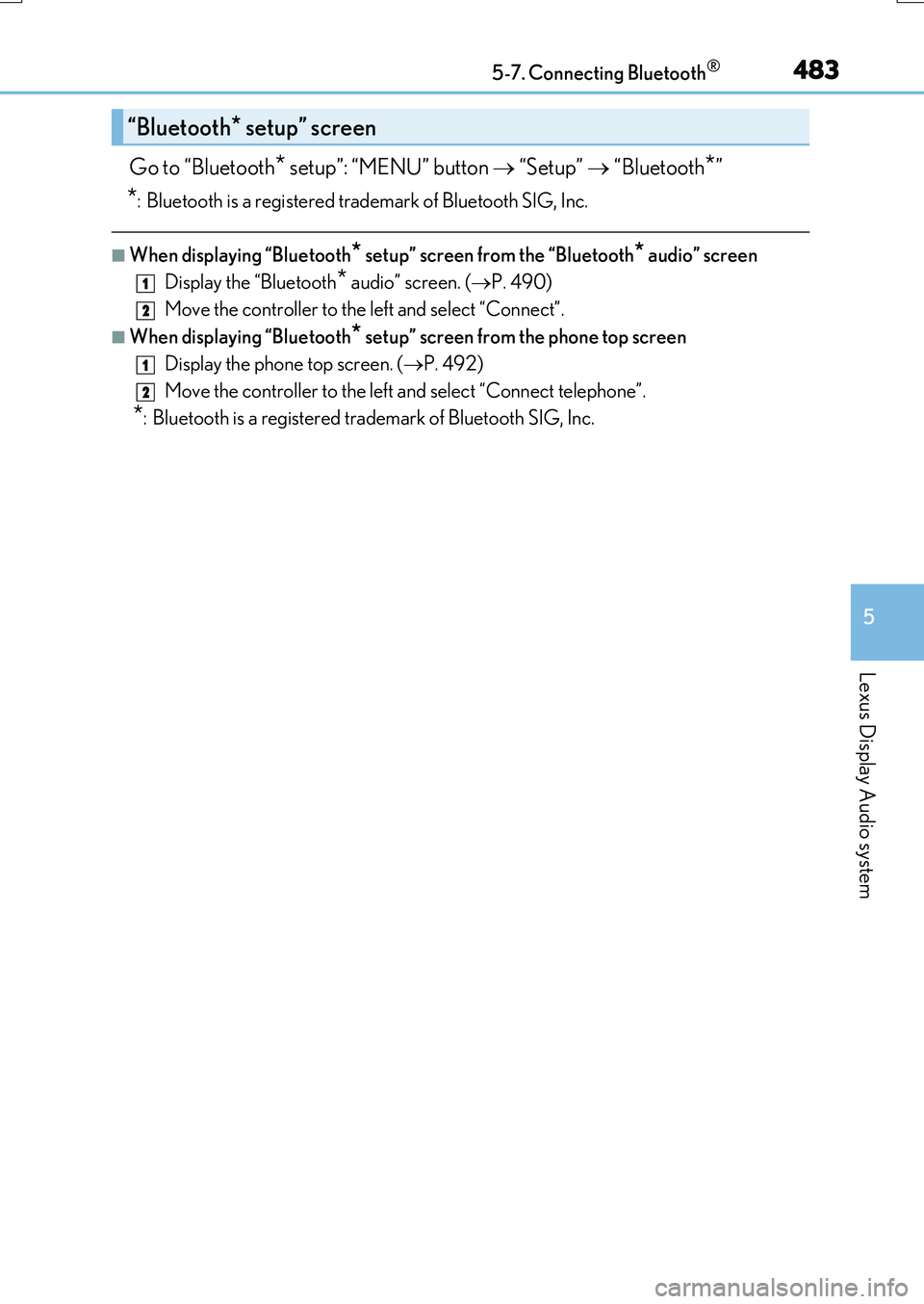 LEXUS RX200T 2017 Owners Manual 4835-7. Connecting Bluetooth®
5
Lexus Display Audio system
RX350/RX200t_EE_OM48F32E
Go to “Bluetooth* setup”: “MENU” button “Setup” “Bluetooth*”
*: Bluetooth is a registered t LEXUS RX200T 2017 Owners Manual 4835-7. Connecting Bluetooth®
5
Lexus Display Audio system
RX350/RX200t_EE_OM48F32E
Go to “Bluetooth* setup”: “MENU” button “Setup” “Bluetooth*”
*: Bluetooth is a registered t