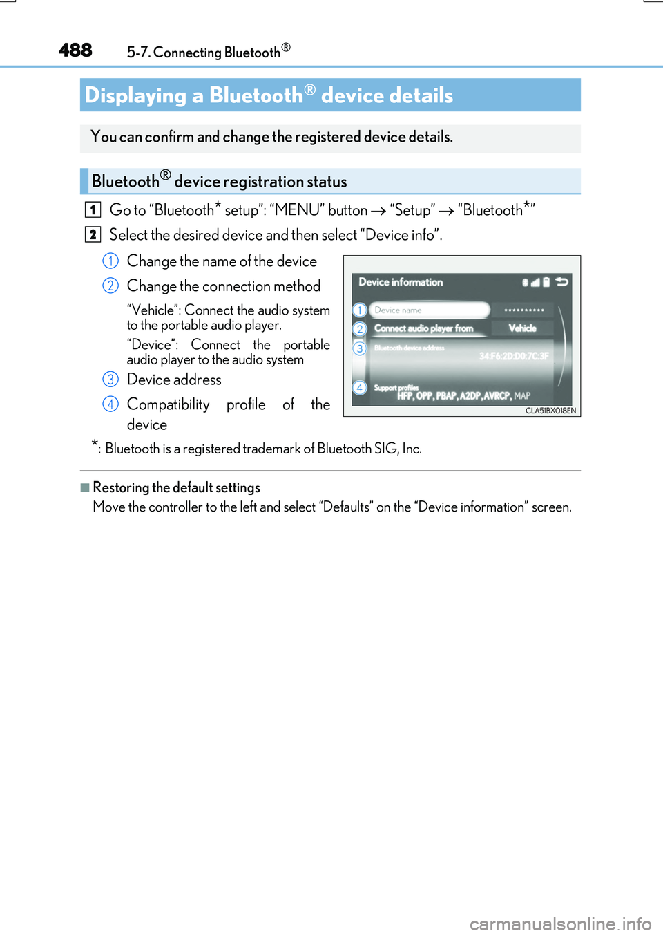 LEXUS RX200T 2017 User Guide 4885-7. Connecting Bluetooth®
RX350/RX200t_EE_OM48F32E
Go to “Bluetooth* setup”: “MENU” button  “Setup”  “Bluetooth*” 
Select the desired device and then select “Device info