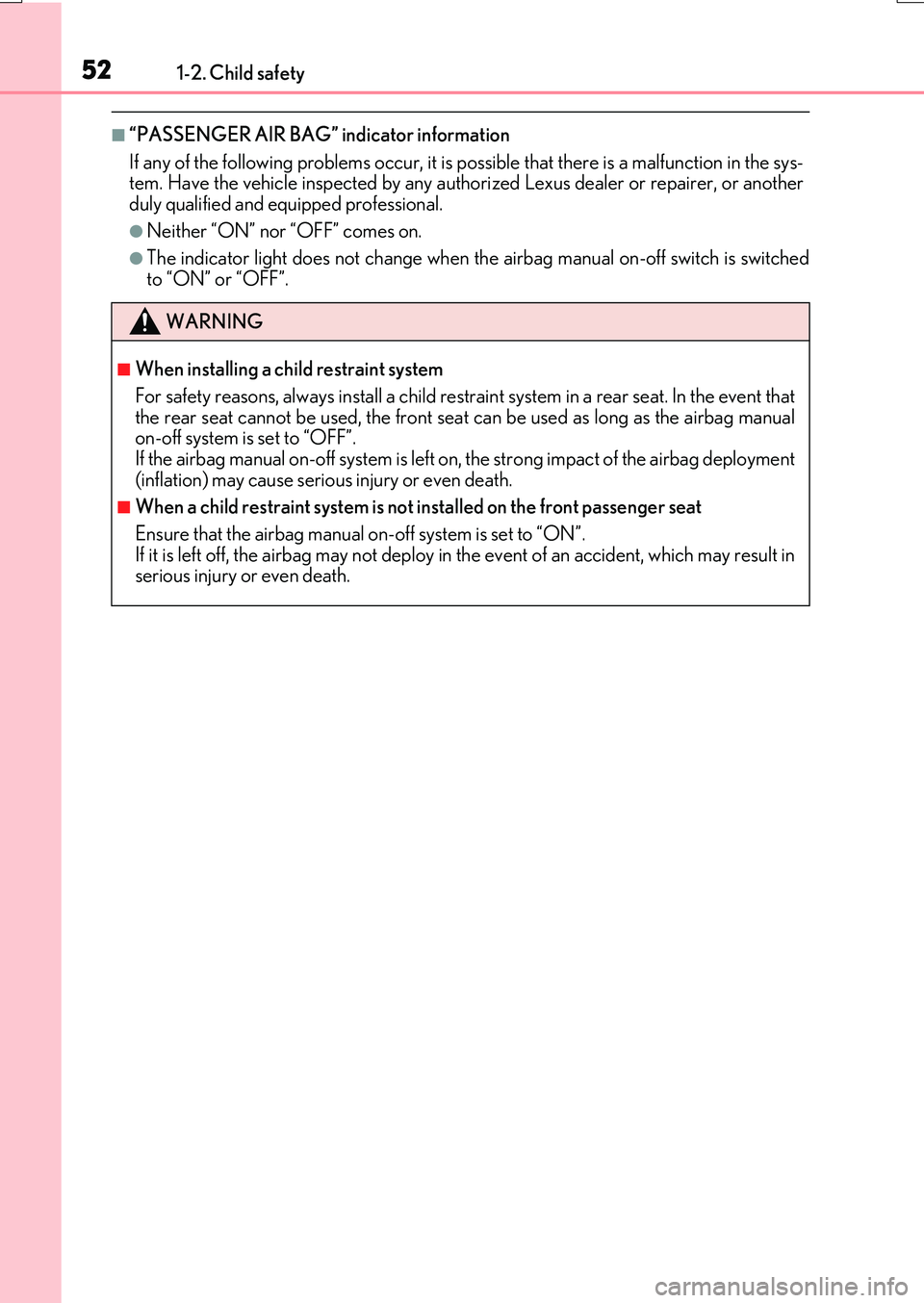 LEXUS RX200T 2017 Workshop Manual 521-2. Child safety
RX350/RX200t_EE_OM48F32E
■“PASSENGER AIR BAG” indicator information
If any of the following problems occur, it is possible that there is a malfunction in the sys- tem. Have LEXUS RX200T 2017 Workshop Manual 521-2. Child safety
RX350/RX200t_EE_OM48F32E
■“PASSENGER AIR BAG” indicator information
If any of the following problems occur, it is possible that there is a malfunction in the sys- tem. Have