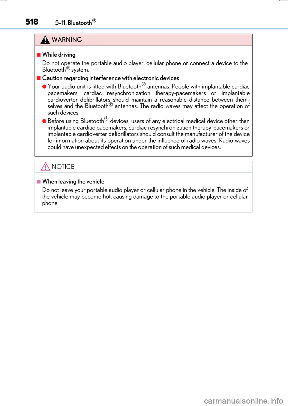 LEXUS RX200T 2017 Owners Manual 5185-11. Bluetooth®
RX350/RX200t_EE_OM48F32E
WARNING
■While driving 
Do not operate the portable audio player, cellular phone or connect a device to the Bluetooth® system.
■Caution regarding int