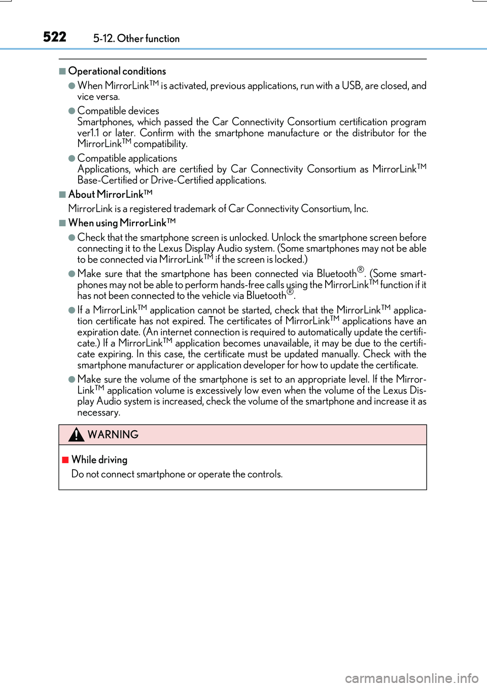 LEXUS RX200T 2017 Owners Manual 5225-12. Other function
RX350/RX200t_EE_OM48F32E
■Operational conditions
●When MirrorLink™ is activated, previous applications, run with a USB, are closed, and vice versa.
●Compatible devices LEXUS RX200T 2017 Owners Manual 5225-12. Other function
RX350/RX200t_EE_OM48F32E
■Operational conditions
●When MirrorLink™ is activated, previous applications, run with a USB, are closed, and vice versa.
●Compatible devices