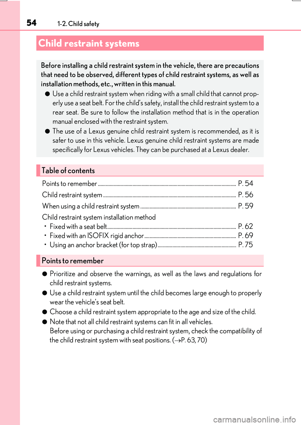 LEXUS RX200T 2017 Workshop Manual 541-2. Child safety
RX350/RX200t_EE_OM48F32E
Points to remember ........................................................................................................ P. 54
Child restraint system LEXUS RX200T 2017 Workshop Manual 541-2. Child safety
RX350/RX200t_EE_OM48F32E
Points to remember ........................................................................................................ P. 54
Child restraint system