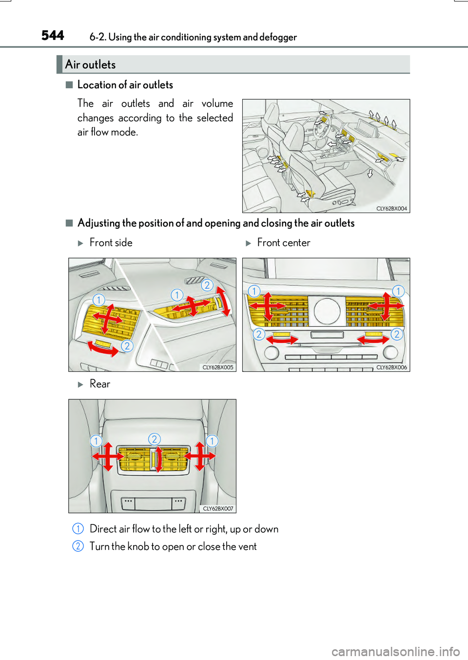 LEXUS RX200T 2017 Owners Manual 5446-2. Using the air conditioning system and defogger
RX350/RX200t_EE_OM48F32E
■Location of air outlets
The air outlets and air volume
changes according to the selected
air flow mode.
■Adjusti LEXUS RX200T 2017 Owners Manual 5446-2. Using the air conditioning system and defogger
RX350/RX200t_EE_OM48F32E
■Location of air outlets
The air outlets and air volume
changes according to the selected
air flow mode.
■Adjusti