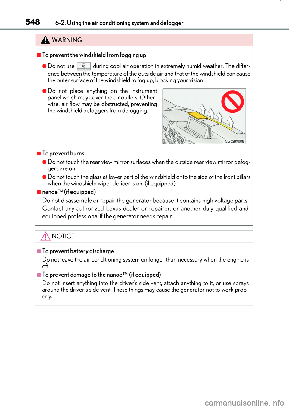 LEXUS RX200T 2017 Owners Manual 5486-2. Using the air conditioning system and defogger
RX350/RX200t_EE_OM48F32E
WARNING
■To prevent the windshield from fogging up
●Do not use during cool air operation in extremely humid weathe LEXUS RX200T 2017 Owners Manual 5486-2. Using the air conditioning system and defogger
RX350/RX200t_EE_OM48F32E
WARNING
■To prevent the windshield from fogging up
●Do not use during cool air operation in extremely humid weathe