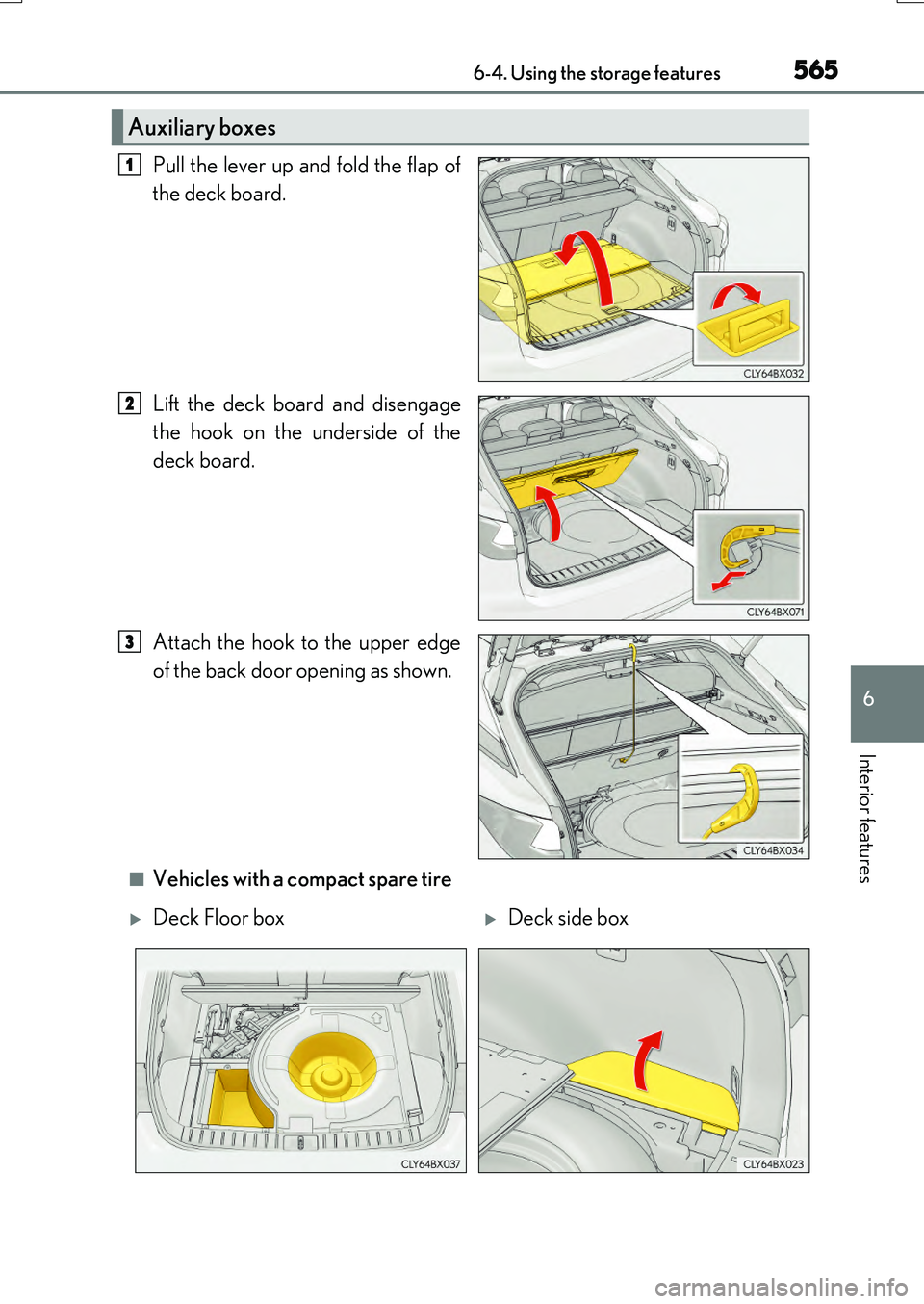 LEXUS RX200T 2017 Owners Manual 5656-4. Using the storage features
6
Interior features
RX350/RX200t_EE_OM48F32E
Pull the lever up and fold the flap of
the deck board.
Lift the deck board and disengage
the hook on the underside of LEXUS RX200T 2017 Owners Manual 5656-4. Using the storage features
6
Interior features
RX350/RX200t_EE_OM48F32E
Pull the lever up and fold the flap of
the deck board.
Lift the deck board and disengage
the hook on the underside of