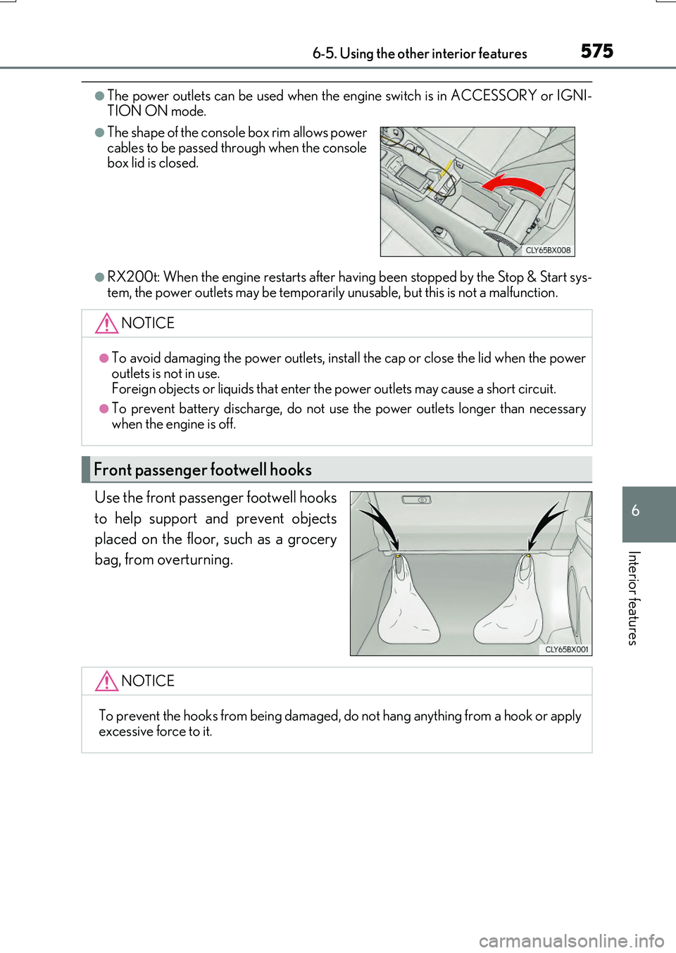 LEXUS RX200T 2017 Repair Manual 5756-5. Using the other interior features
6
Interior features
RX350/RX200t_EE_OM48F32E
●The power outlets can be used when the engine switch is in ACCESSORY or IGNI- TION ON mode.
●RX200t: When th LEXUS RX200T 2017 Repair Manual 5756-5. Using the other interior features
6
Interior features
RX350/RX200t_EE_OM48F32E
●The power outlets can be used when the engine switch is in ACCESSORY or IGNI- TION ON mode.
●RX200t: When th
