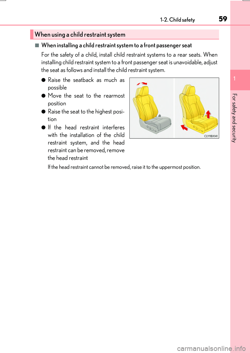 LEXUS RX200T 2017 Workshop Manual 591-2. Child safety
1
For safety and security
RX350/RX200t_EE_OM48F32E
■When installing a child restraint system to a front passenger seat
For the safety of a child, install child restraint systems LEXUS RX200T 2017 Workshop Manual 591-2. Child safety
1
For safety and security
RX350/RX200t_EE_OM48F32E
■When installing a child restraint system to a front passenger seat
For the safety of a child, install child restraint systems