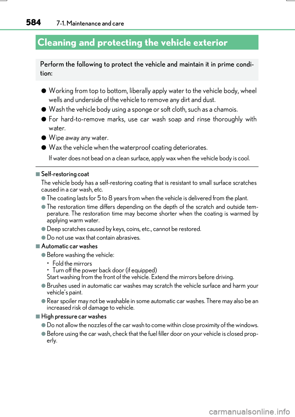 LEXUS RX200T 2017  Owners Manual 584
RX350/RX200t_EE_OM48F32E 
7-1. Maintenance and care
●Working from top to bottom, liberally  apply water to the vehicle body, wheel 
wells and underside of the vehicle to remove any dirt and dust