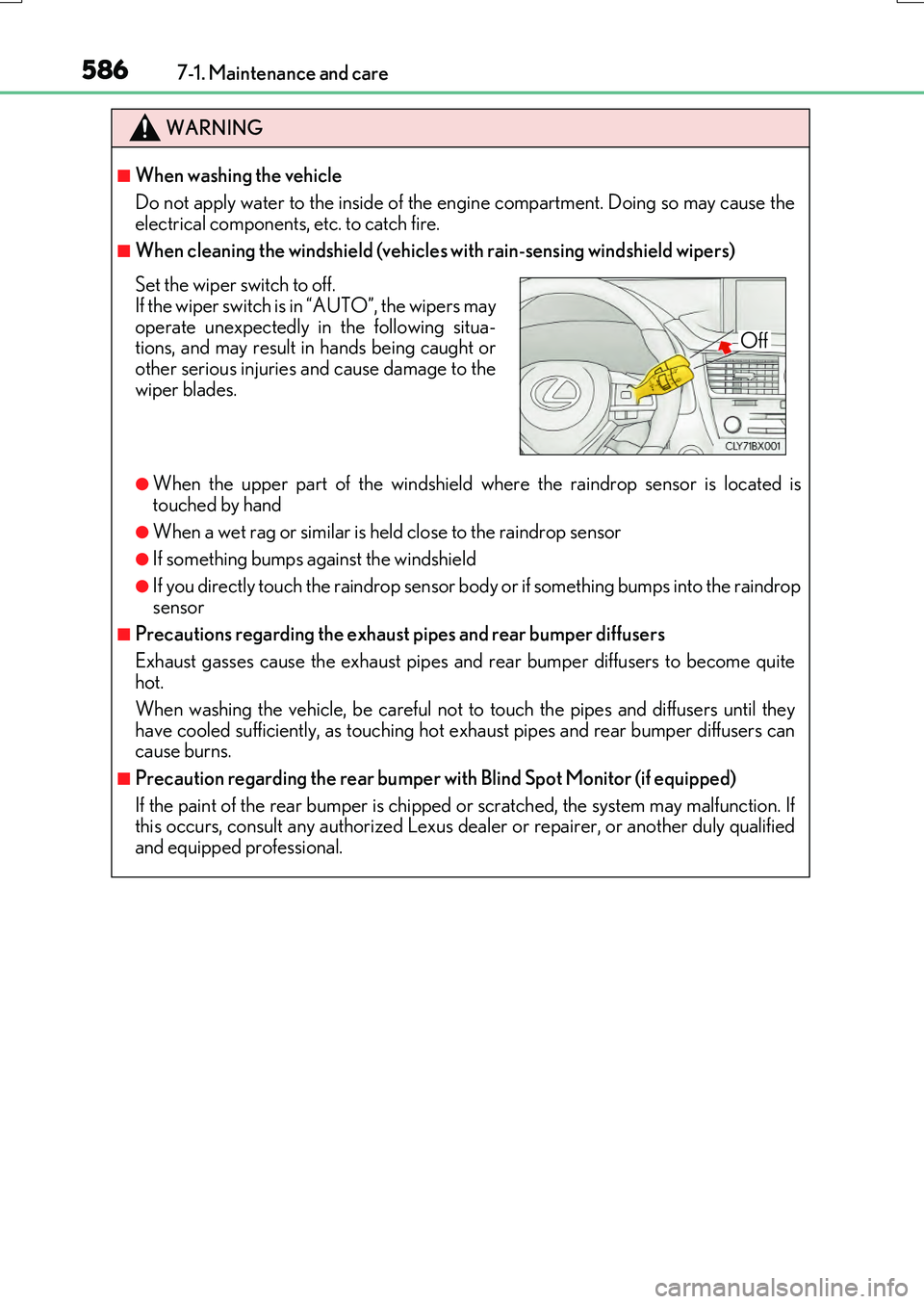 LEXUS RX200T 2017  Owners Manual 5867-1. Maintenance and care
RX350/RX200t_EE_OM48F32E
WARNING
■When washing the vehicle 
Do not apply water to the inside of the engine compartment. Doing so may cause the electrical components, etc