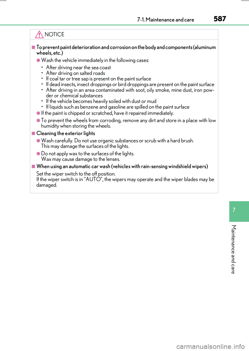 LEXUS RX200T 2017  Owners Manual 5877-1. Maintenance and care
7
Maintenance and care
RX350/RX200t_EE_OM48F32E
NOTICE
■To prevent paint deterioration and corrosion on the body and components (aluminum wheels, etc.)
●Wash the vehic