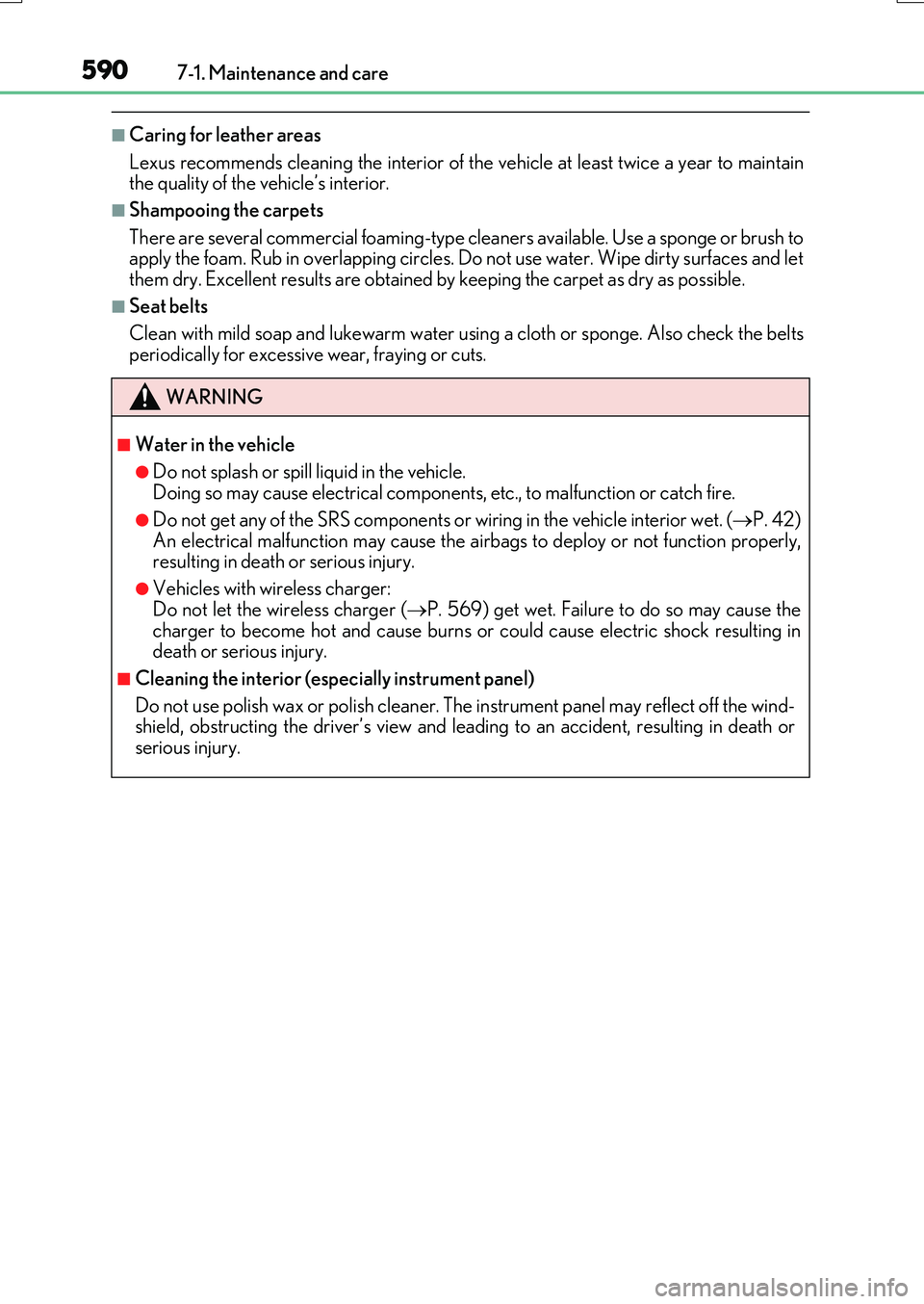 LEXUS RX200T 2017  Owners Manual 5907-1. Maintenance and care
RX350/RX200t_EE_OM48F32E
■Caring for leather areas 
Lexus recommends cleaning the in terior of the vehicle at least twice a year to maintain the quality of the vehicle