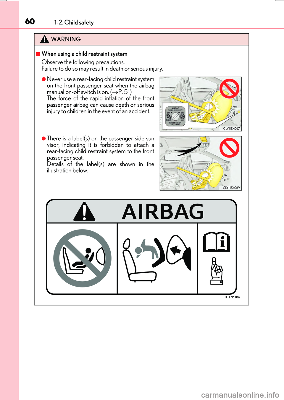 LEXUS RX200T 2017 Workshop Manual 601-2. Child safety
RX350/RX200t_EE_OM48F32E
WARNING
■When using a child restraint system
Observe the following precautions. Failure to do so may result in death or serious injury.
●Never use a r LEXUS RX200T 2017 Workshop Manual 601-2. Child safety
RX350/RX200t_EE_OM48F32E
WARNING
■When using a child restraint system
Observe the following precautions. Failure to do so may result in death or serious injury.
●Never use a r
