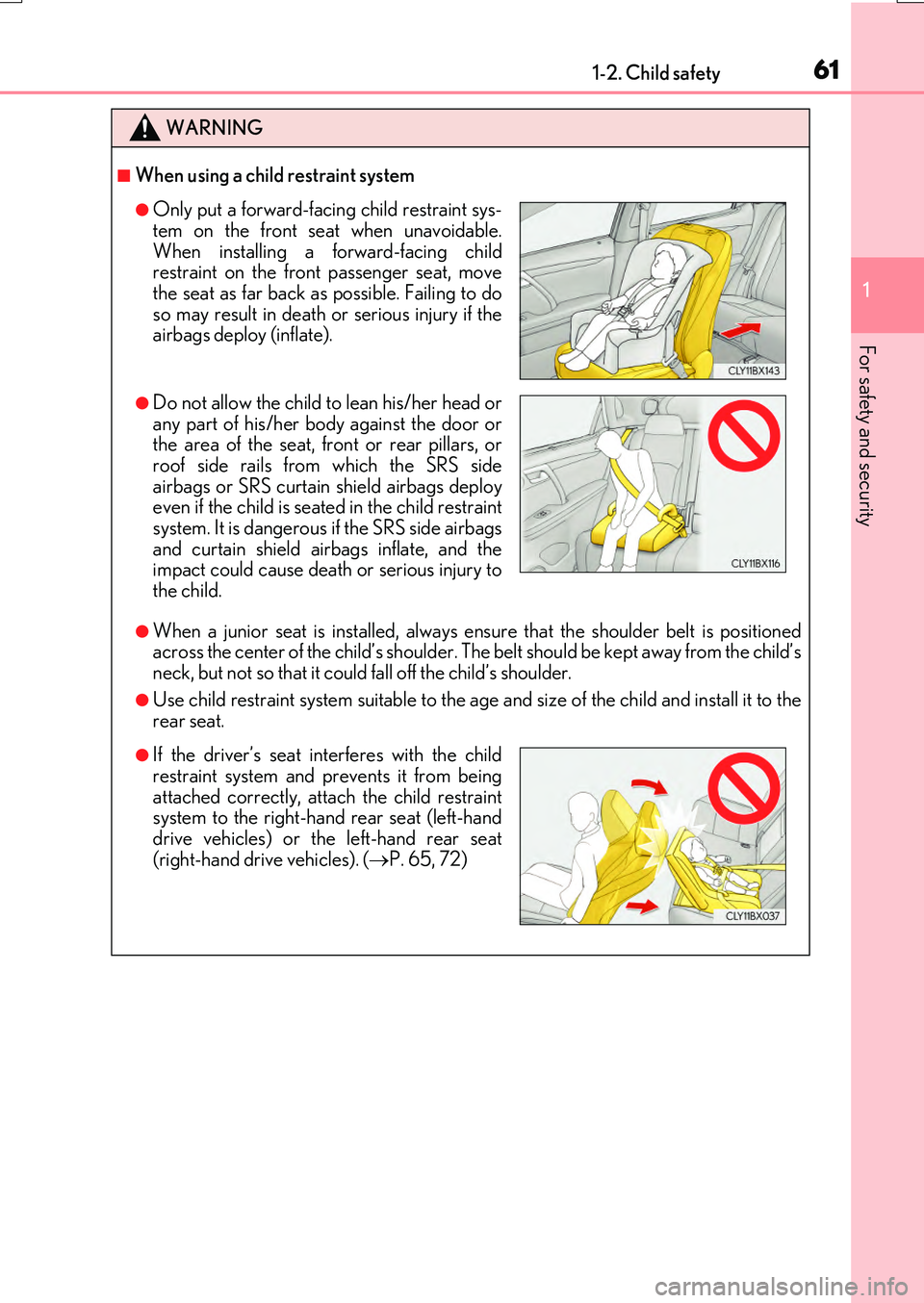 LEXUS RX200T 2017 Repair Manual 611-2. Child safety
1
For safety and security
RX350/RX200t_EE_OM48F32E
WARNING
■When using a child restraint system
●When a junior seat is installed, always ensure that the shoulder belt is positi LEXUS RX200T 2017 Repair Manual 611-2. Child safety
1
For safety and security
RX350/RX200t_EE_OM48F32E
WARNING
■When using a child restraint system
●When a junior seat is installed, always ensure that the shoulder belt is positi