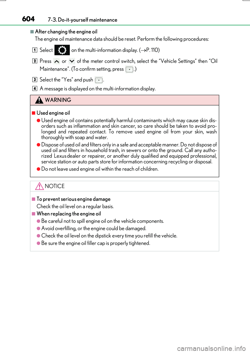 LEXUS RX200T 2017  Owners Manual 6047-3. Do-it-yourself maintenance
RX350/RX200t_EE_OM48F32E
■After changing the engine oil 
The engine oil maintenance data should be reset. Perform the following procedures: 
Select   on the multi-