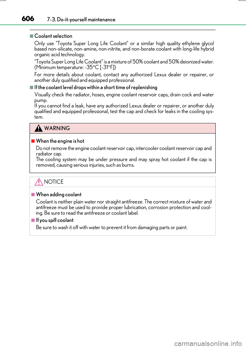LEXUS RX200T 2017 Owners Guide 6067-3. Do-it-yourself maintenance
RX350/RX200t_EE_OM48F32E
■Coolant selection
Only use “Toyota Super Long Life Coolant” or a similar high quality ethylene glycol based non-silicate, non-amine LEXUS RX200T 2017 Owners Guide 6067-3. Do-it-yourself maintenance
RX350/RX200t_EE_OM48F32E
■Coolant selection
Only use “Toyota Super Long Life Coolant” or a similar high quality ethylene glycol based non-silicate, non-amine