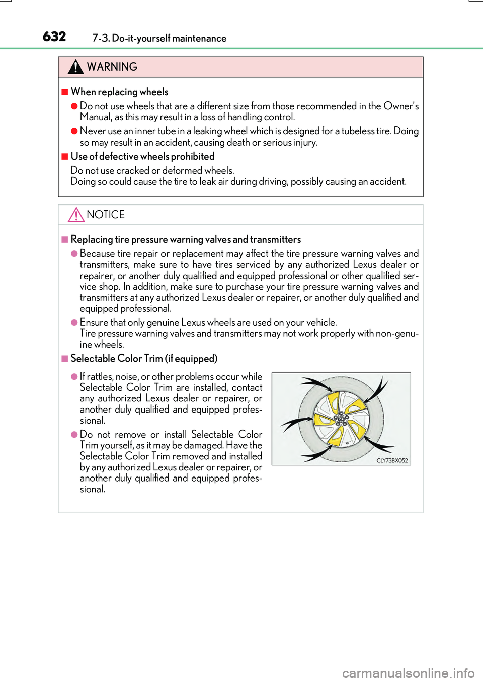 LEXUS RX200T 2017 Owners Manual 6327-3. Do-it-yourself maintenance
RX350/RX200t_EE_OM48F32E
WARNING
■When replacing wheels
●Do not use wheels that are a different size from those recommended in the Owner’s Manual, as this may LEXUS RX200T 2017 Owners Manual 6327-3. Do-it-yourself maintenance
RX350/RX200t_EE_OM48F32E
WARNING
■When replacing wheels
●Do not use wheels that are a different size from those recommended in the Owner’s Manual, as this may