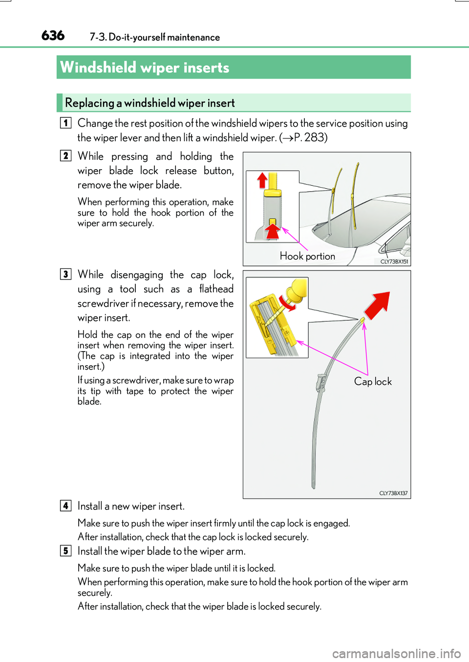 LEXUS RX200T 2017 Owners Manual 6367-3. Do-it-yourself maintenance
RX350/RX200t_EE_OM48F32E
Change the rest position of the windshield wipers to the service position using
the wiper lever and then lift a windshield wiper. ( P. 2 LEXUS RX200T 2017 Owners Manual 6367-3. Do-it-yourself maintenance
RX350/RX200t_EE_OM48F32E
Change the rest position of the windshield wipers to the service position using
the wiper lever and then lift a windshield wiper. ( P. 2