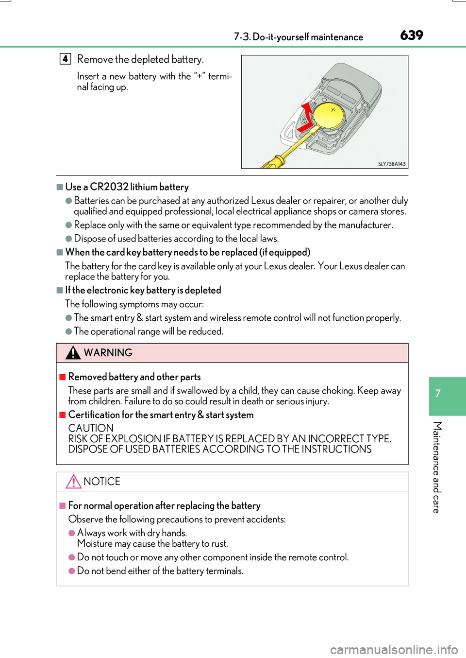 LEXUS RX200T 2017 User Guide 6397-3. Do-it-yourself maintenance
7
Maintenance and care
RX350/RX200t_EE_OM48F32E
Remove the depleted battery.
Insert a new battery with the “+” termi-
nal facing up.
■Use a CR2032 lithium bat LEXUS RX200T 2017 User Guide 6397-3. Do-it-yourself maintenance
7
Maintenance and care
RX350/RX200t_EE_OM48F32E
Remove the depleted battery.
Insert a new battery with the “+” termi-
nal facing up.
■Use a CR2032 lithium bat